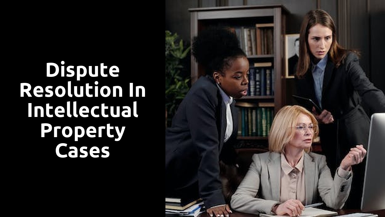 Dispute resolution in intellectual property cases