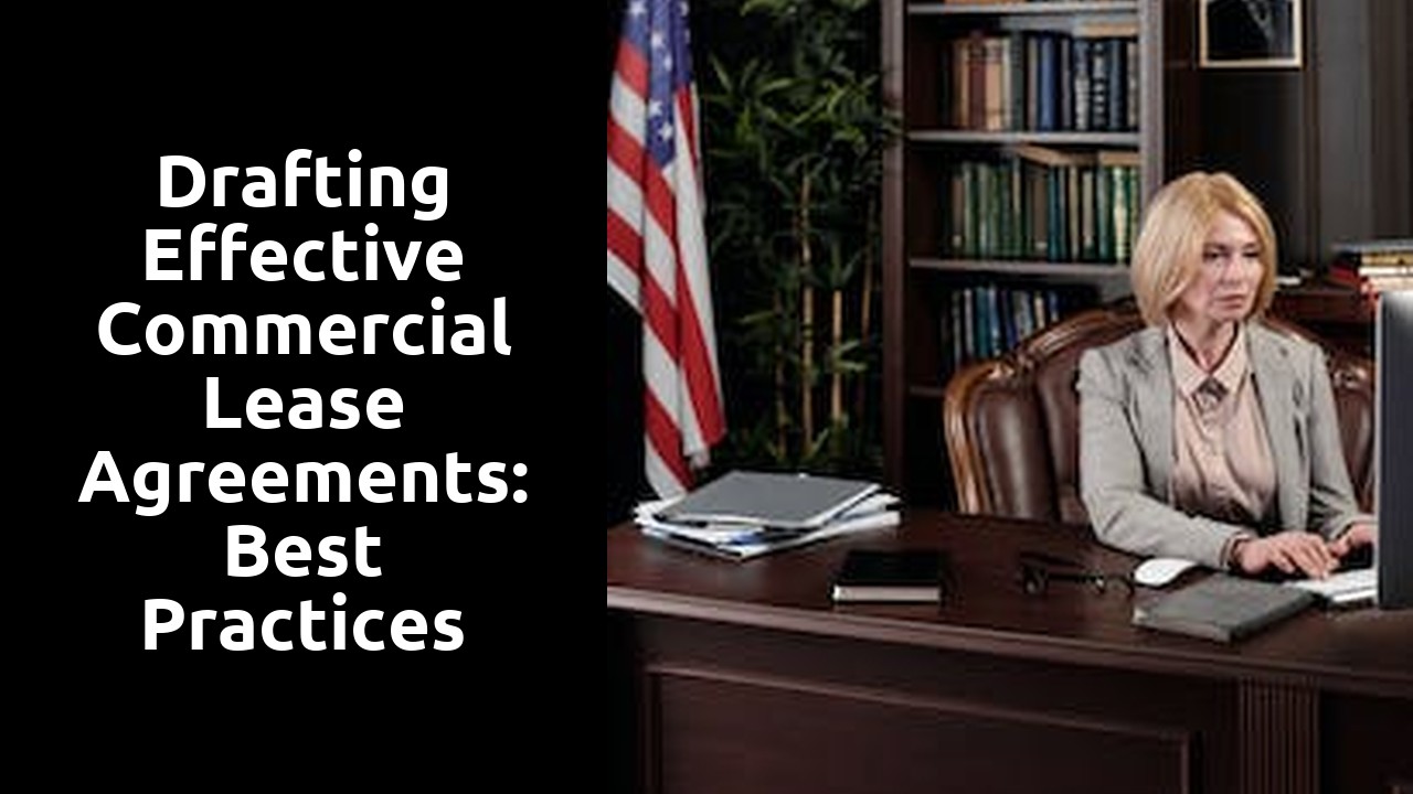 Drafting Effective Commercial Lease Agreements: Best Practices