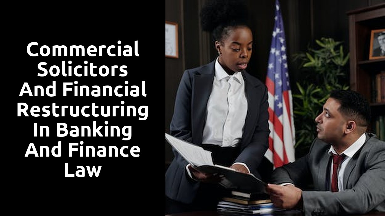 Commercial Solicitors and Financial Restructuring in Banking and Finance Law