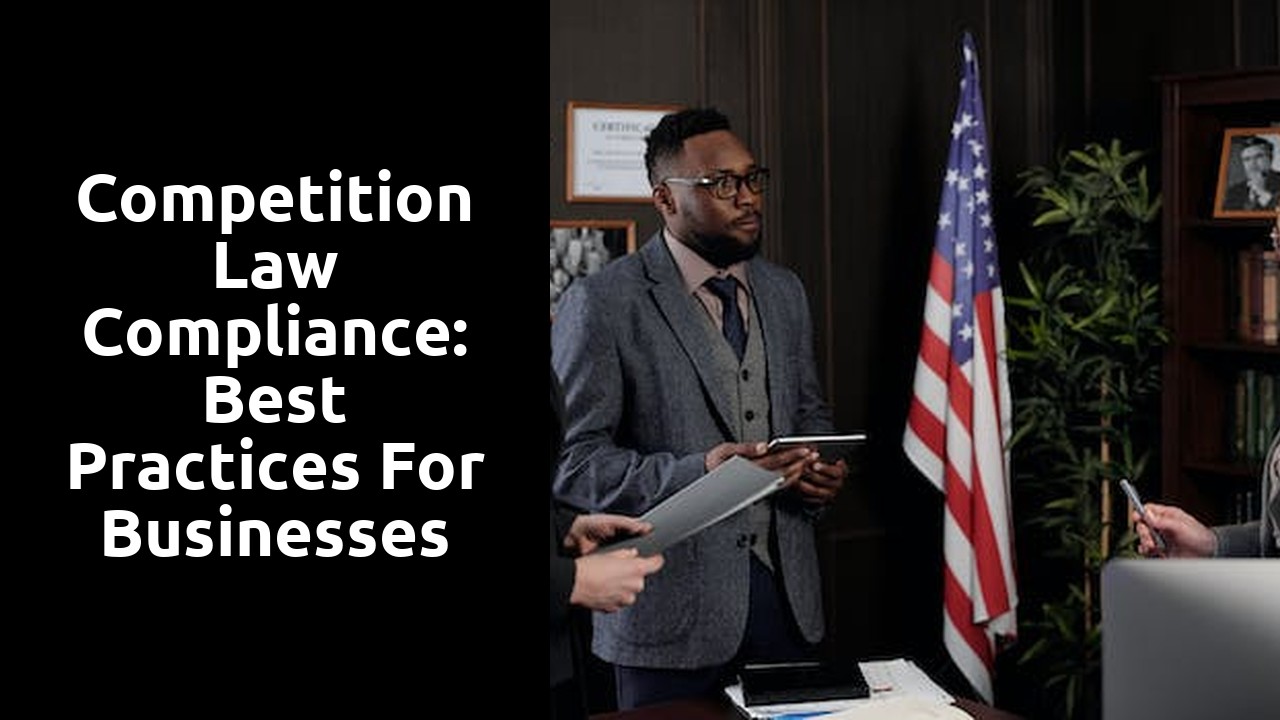 Competition Law Compliance: Best Practices for Businesses