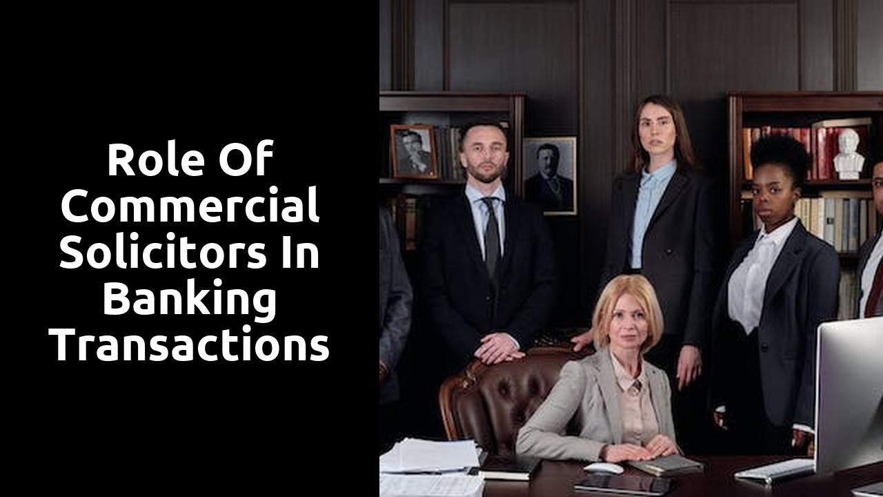 Role of Commercial Solicitors in Banking Transactions