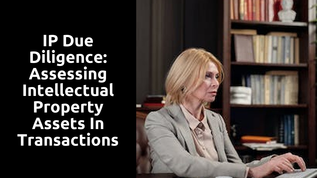 IP Due Diligence: Assessing Intellectual Property Assets in Transactions