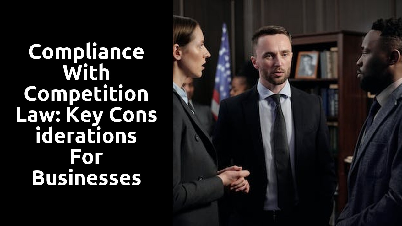 Compliance with Competition Law: Key Considerations for Businesses