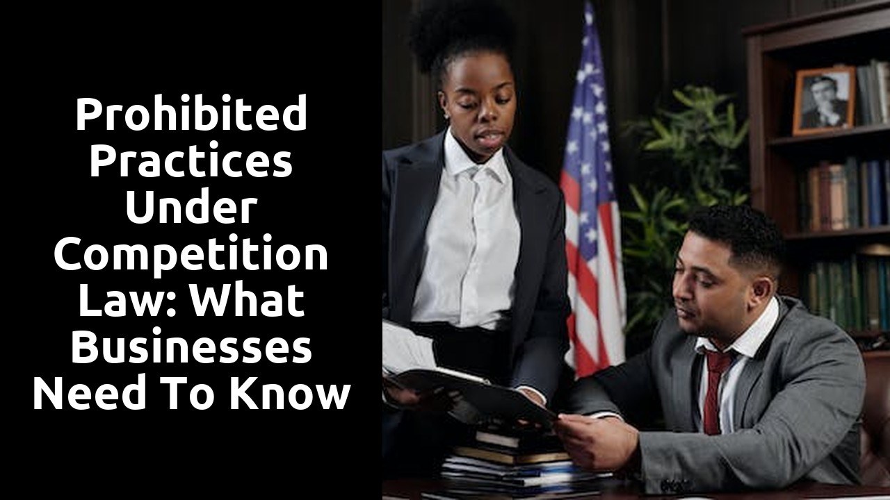 Prohibited Practices under Competition Law: What Businesses Need to Know