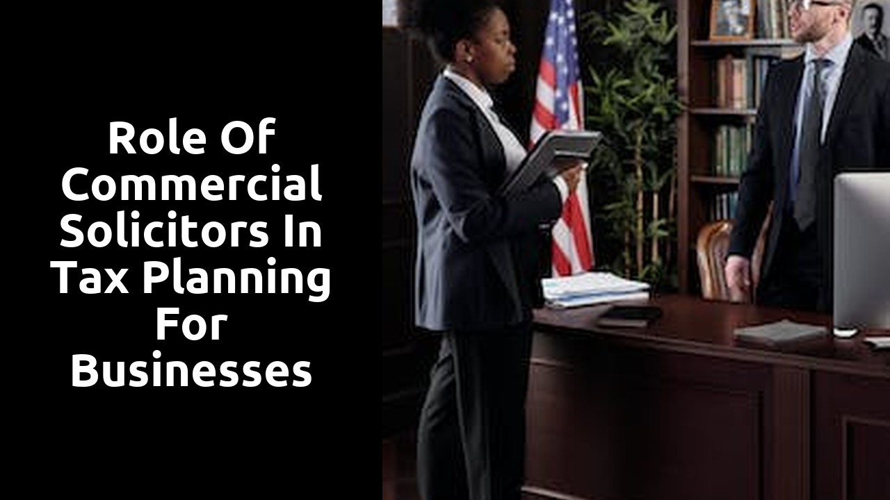 Role of Commercial Solicitors in Tax Planning for Businesses