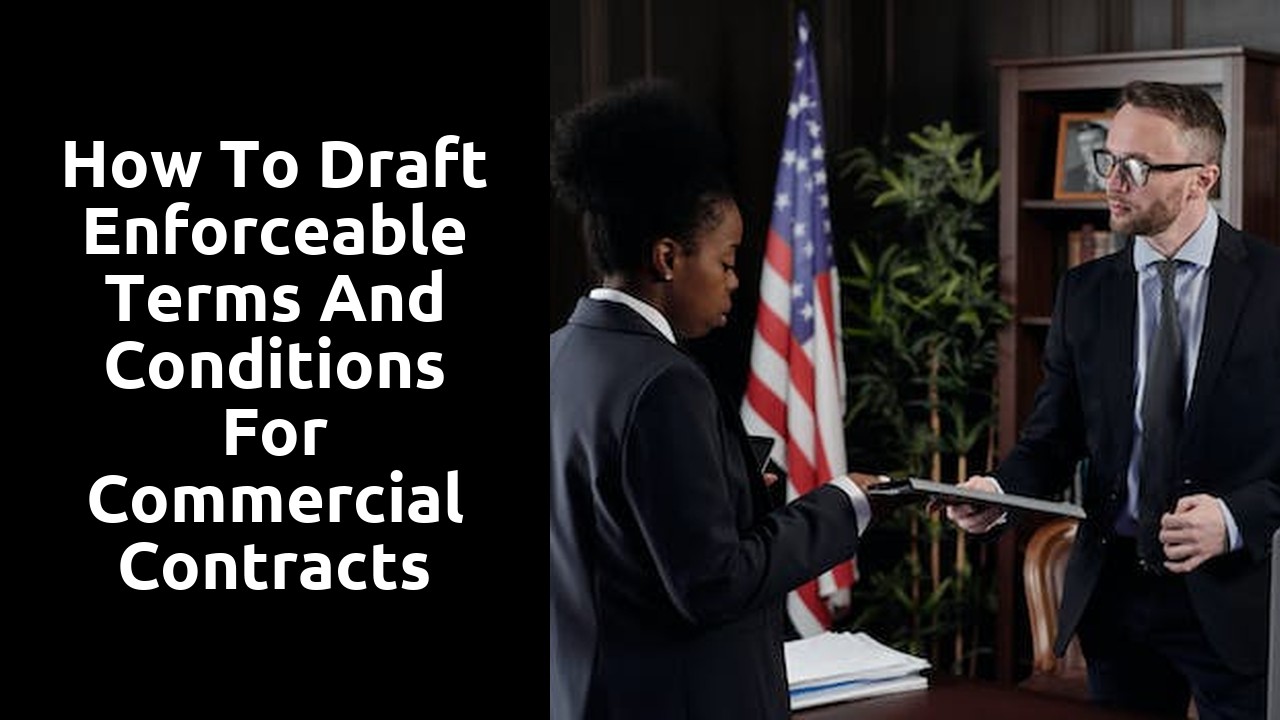 How to Draft Enforceable Terms and Conditions for Commercial Contracts