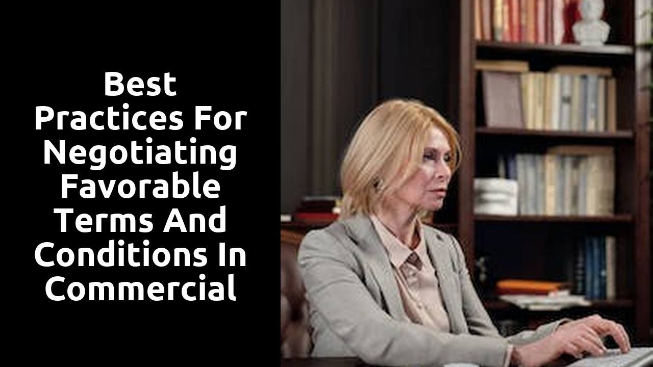 Best Practices for Negotiating Favorable Terms and Conditions in Commercial Contracts