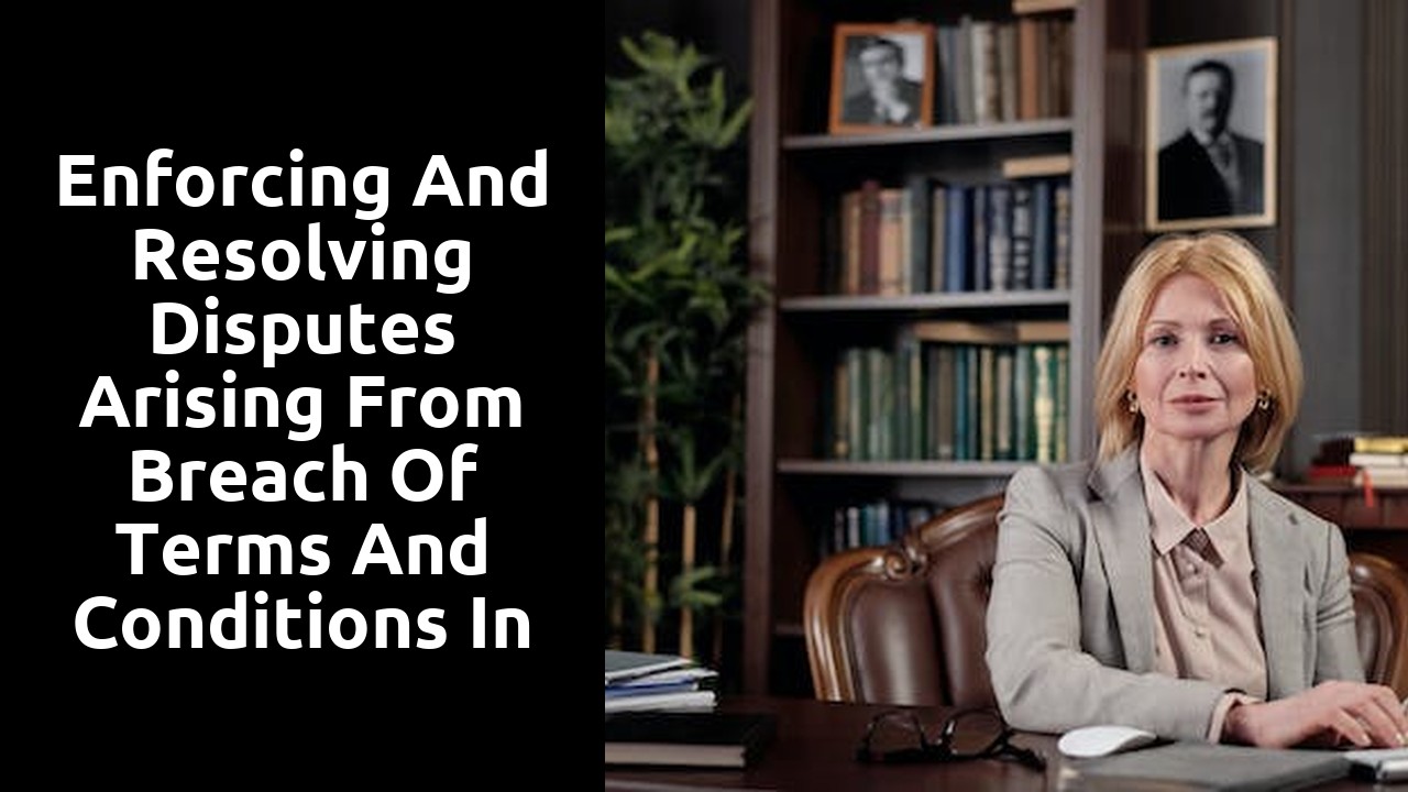 Enforcing and Resolving Disputes Arising from Breach of Terms and Conditions in Commercial Contracts