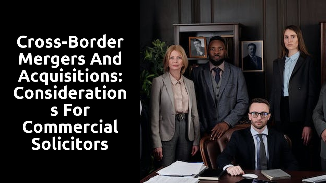Cross-Border Mergers and Acquisitions: Considerations for Commercial Solicitors