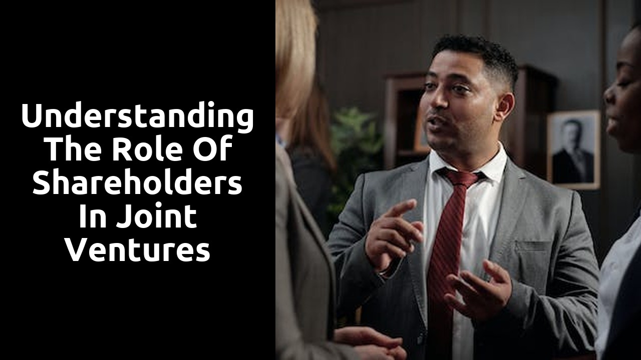 Understanding the Role of Shareholders in Joint Ventures