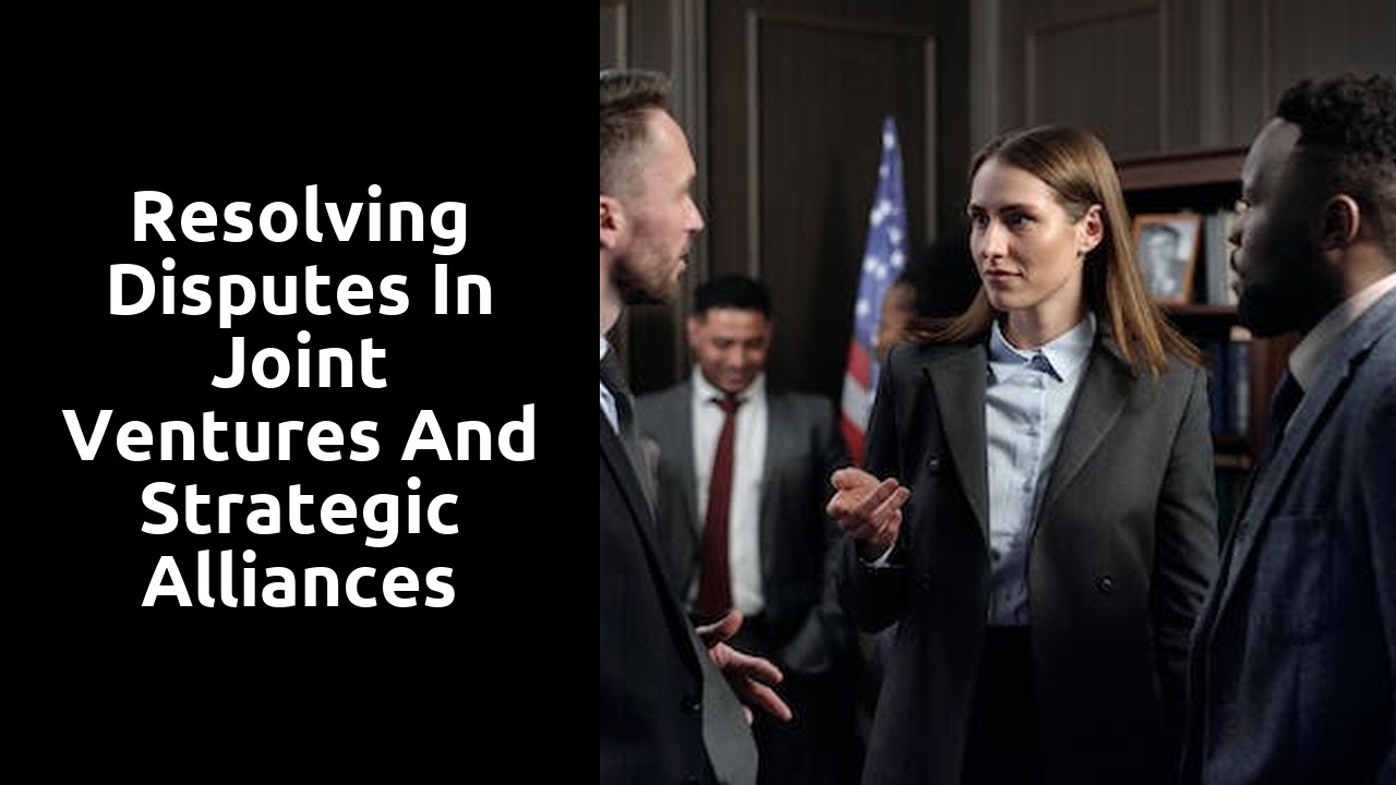 Resolving Disputes in Joint Ventures and Strategic Alliances