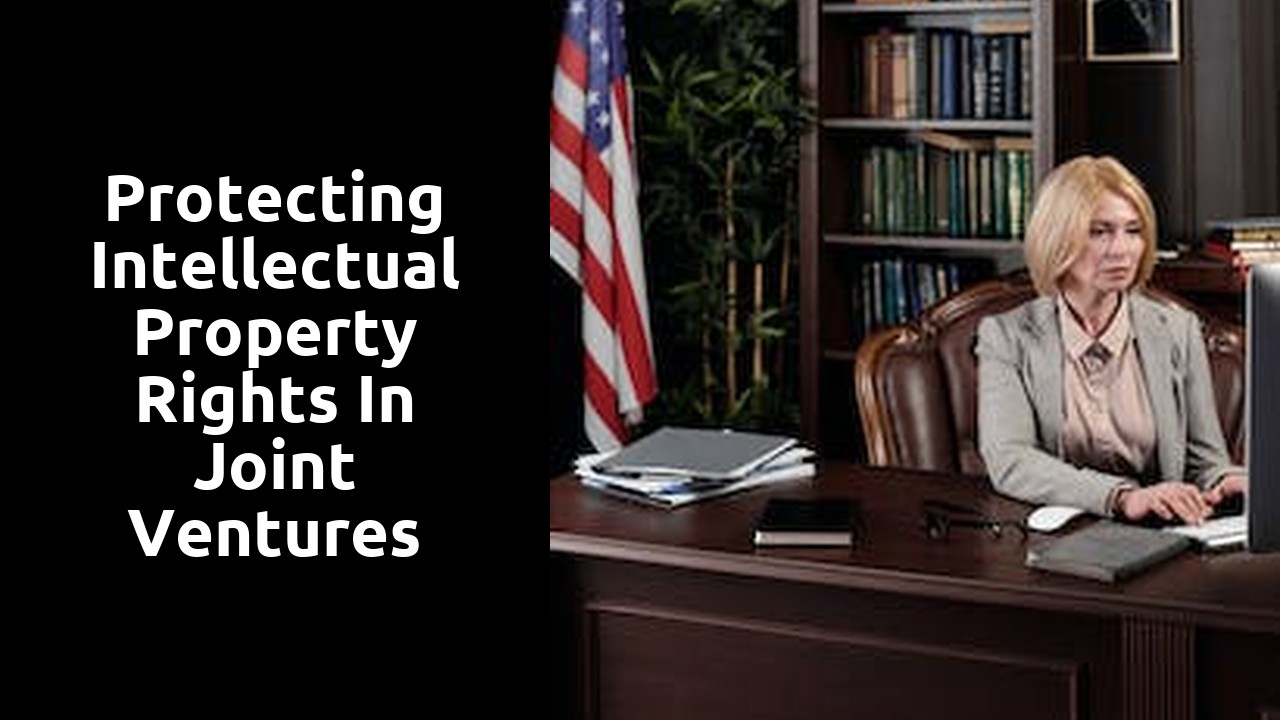 Protecting Intellectual Property Rights in Joint Ventures