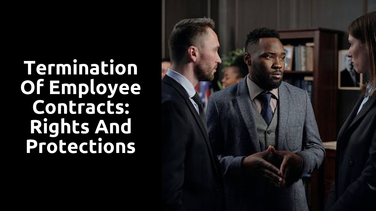 Termination of Employee Contracts: Rights and Protections