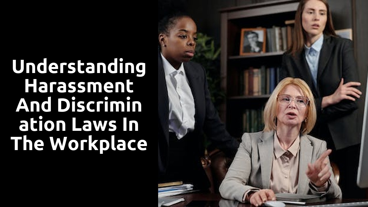 Understanding Harassment and Discrimination Laws in the Workplace