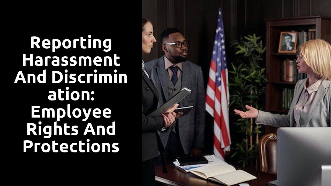 Reporting Harassment and Discrimination: Employee Rights and Protections