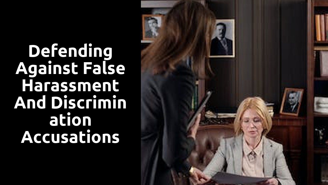 Defending Against False Harassment and Discrimination Accusations
