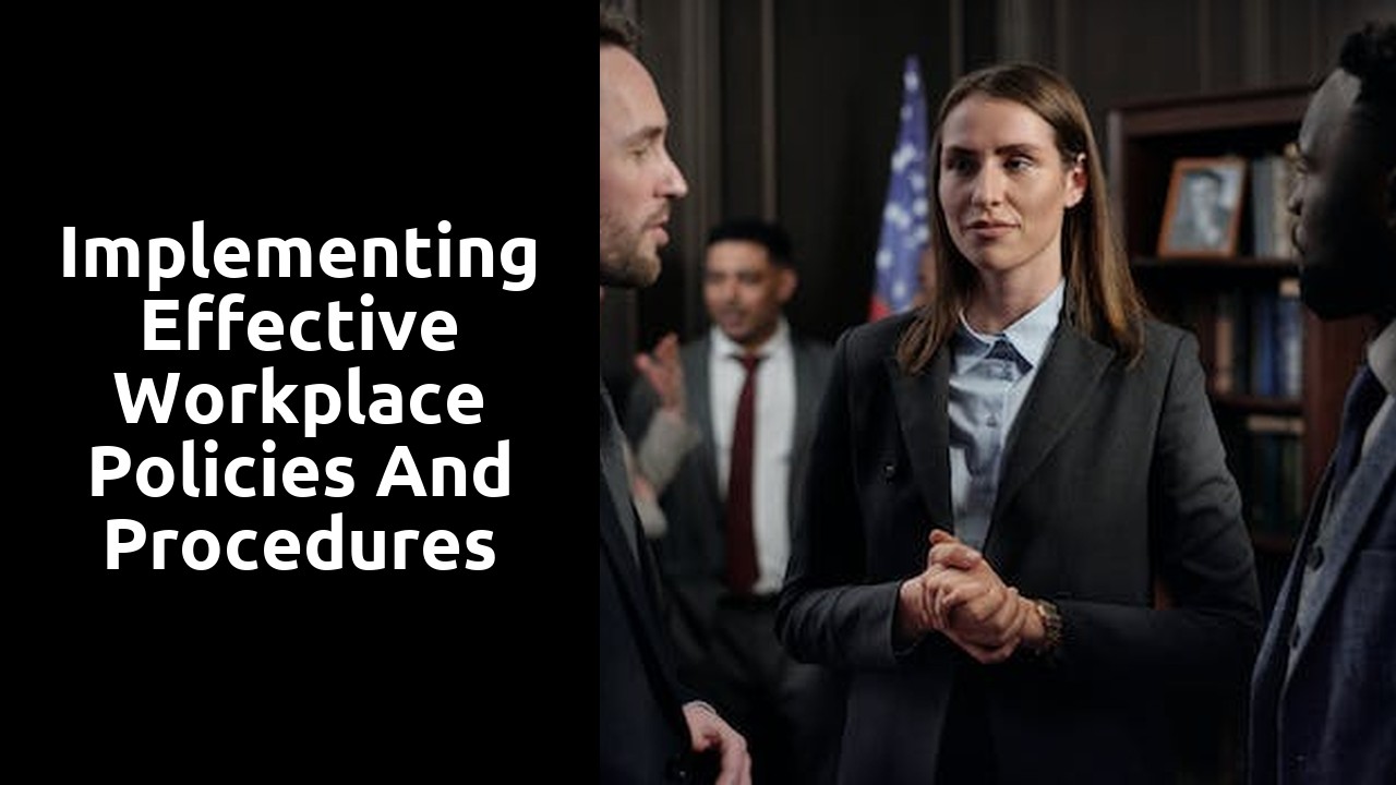 Implementing Effective Workplace Policies and Procedures