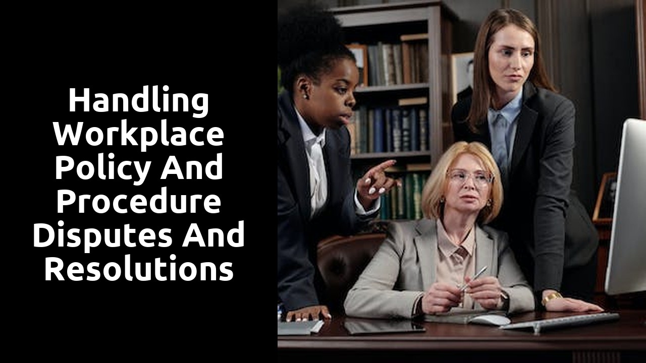 Handling Workplace Policy and Procedure Disputes and Resolutions