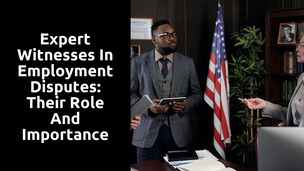 Expert Witnesses in Employment Disputes: Their Role and Importance